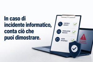 In caso di incidente informatico conta ciò che puoi dimostrare